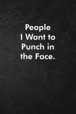 Cover of People I Want to Punch in the Face.