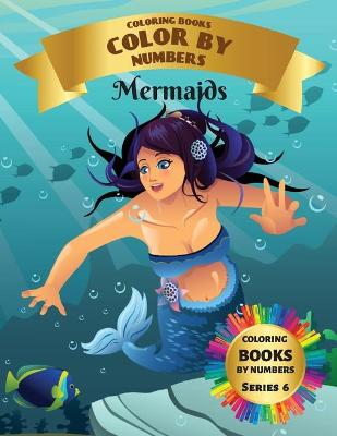 Book cover for Coloring Books - Color By Numbers - Mermaids (Series 6)