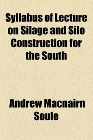 Cover of Syllabus of Lecture on Silage and Silo Construction for the South
