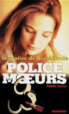 Book cover for Police Des Moeurs N132 La Captive de Broceliande