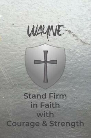 Cover of Wayne Stand Firm in Faith with Courage & Strength