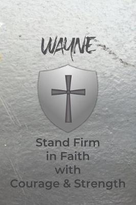 Book cover for Wayne Stand Firm in Faith with Courage & Strength
