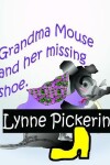 Book cover for Grandma Mouse and her missing Shoe