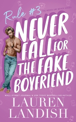 Book cover for Never Fall for the Fake Boyfriend