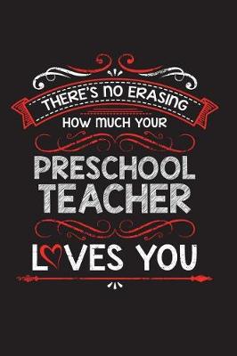 Book cover for There's No Erasing How Much Your Preschool Teacher Loves You
