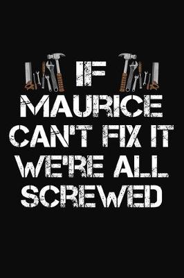 Book cover for If Maurice Can't Fix It We're All Screwed