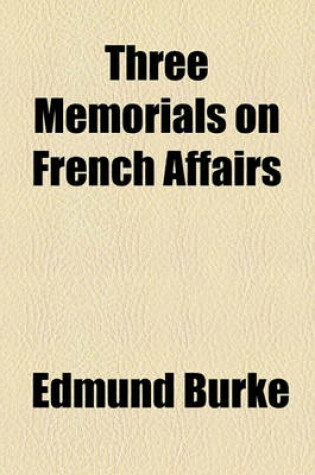 Cover of Three Memorials on French Affairs