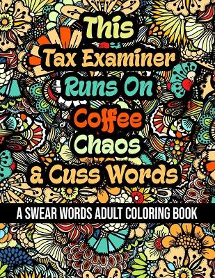 Book cover for This Tax Examiner Runs On Coffee, Chaos and Cuss Words