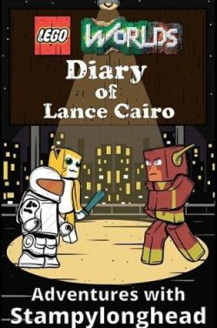 Cover of Lego Worlds Diary of Lance Cairo