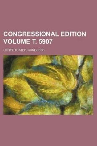 Cover of Congressional Edition Volume . 5907