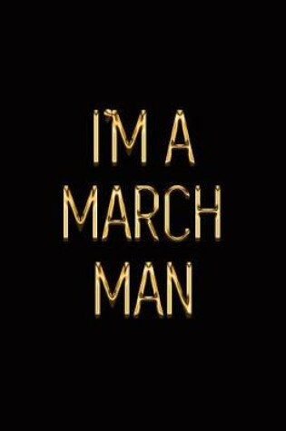 Cover of I'm a March Man