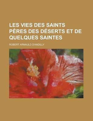 Book cover for Les Vies Des Saints Peres Des Deserts Et de Quelques Saintes