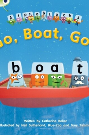 Cover of Bug Club Phonics - Phase 3 Unit 9: Alphablocks Go, Boat, Go!