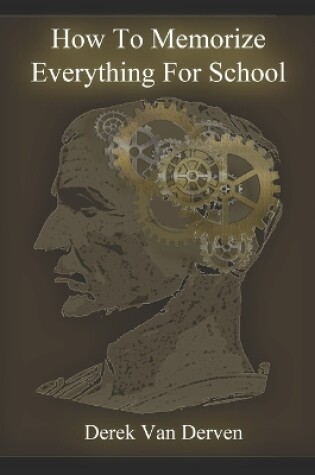 Cover of How To Memorize Everything For School