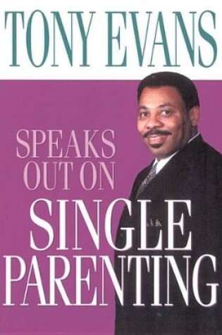 Cover of Tony Evans Speaks Out on Single Parenting