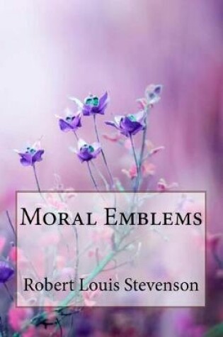 Cover of Moral Emblems Robert Louis Stevenson