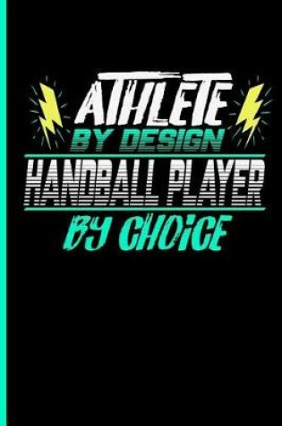 Cover of Athlete By Design Handball Player By Choice