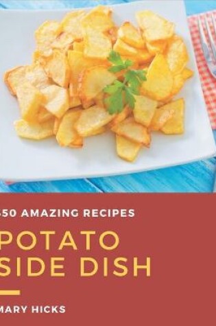 Cover of 350 Amazing Potato Side Dish Recipes