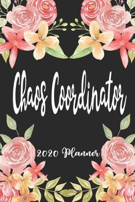 Book cover for Chaos Coordinator 2020 Planner