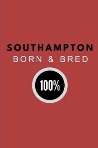 Cover of Southampton Born & Bred 100%