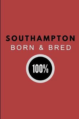 Book cover for Southampton Born & Bred 100%