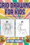 Book cover for Easy drawing books for kids age 6 (Grid drawing for kids - Action Figures)