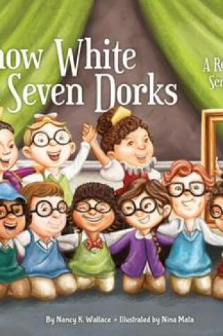 Cover of Snow White and the Seven Dorks:: A Readers' Theater Script and Guide