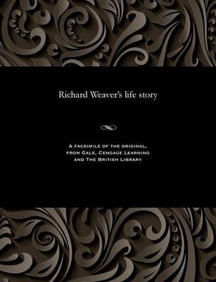 Book cover for Richard Weaver's Life Story