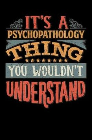 Cover of Its A Psychopathology Thing You Wouldnt Understand