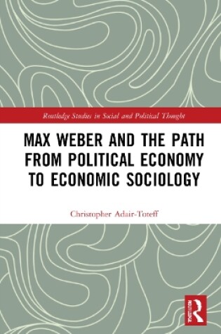 Cover of Max Weber and the Path from Political Economy to Economic Sociology