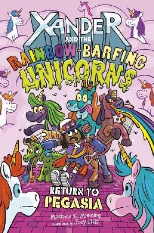 Cover of Xander and the Rainbow Barfing Unicorns Return to Pegasia