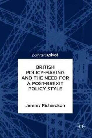 Cover of British Policy-Making and the Need for a Post-Brexit Policy Style