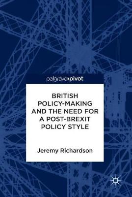 Book cover for British Policy-Making and the Need for a Post-Brexit Policy Style