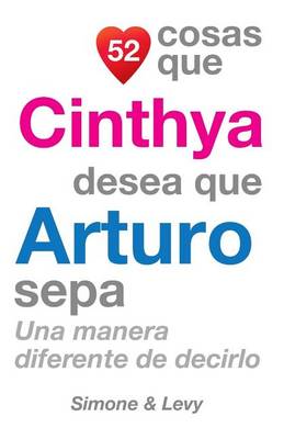 Book cover for 52 Cosas Que Cinthya Desea Que Arturo Sepa