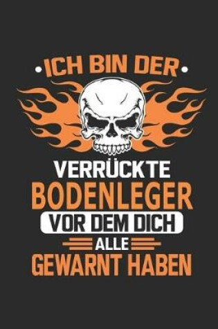 Cover of Ich bin der verruckte Bodenleger vor dem dich alle gewarnt haben