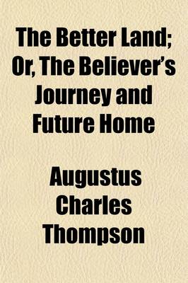 Book cover for The Better Land; Or, the Believer's Journey and Future Home