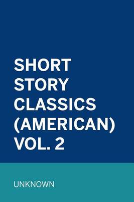 Book cover for Short Story Classics (American) Vol. 2