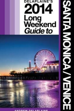 Cover of Delaplaine's 2014 Long Weekend Guide to Santa Monica / Venice