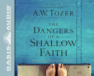 Book cover for The Dangers of a Shallow Faith (Library Edition)