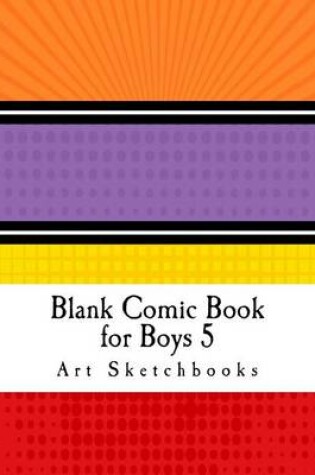 Cover of Blank Comic Book for Boys 5