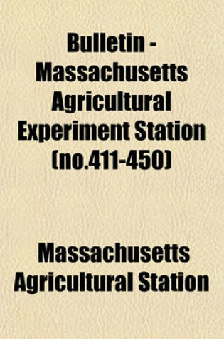 Cover of Bulletin - Massachusetts Agricultural Experiment Station (No.411-450)