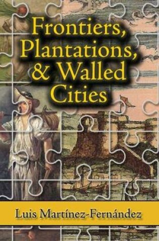 Cover of Frontiers, Plantations, and Walled Cities