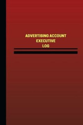 Cover of Advertising Account Executive Log (Logbook, Journal - 124 pages, 6 x 9 inches)