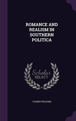 Book cover for Romance and Realism in Southern Politica