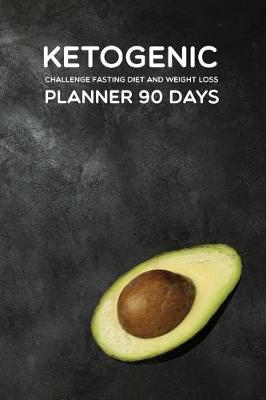 Book cover for KETOGENIC Challenge Fasting Diet and Weight Loss PLANNER 90 Days