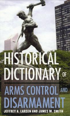 Cover of Historical Dictionary of Arms Control and Disarmament