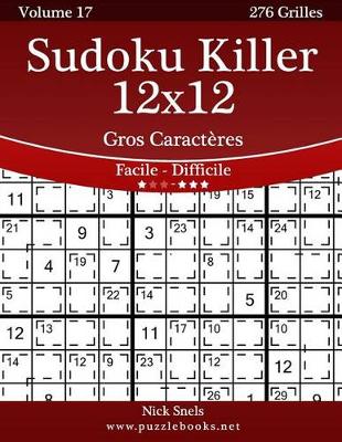 Book cover for Sudoku Killer 12x12 Gros Caracteres - Facile A Difficile - Volume 17 - 276 Grilles