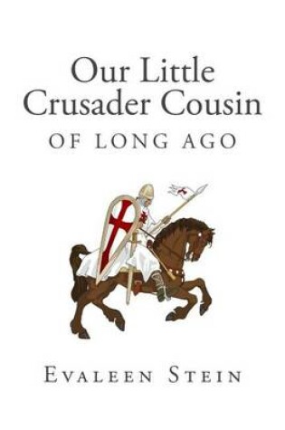 Cover of Our Little Crusader Cousin of Long Ago