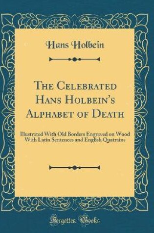 Cover of The Celebrated Hans Holbein's Alphabet of Death