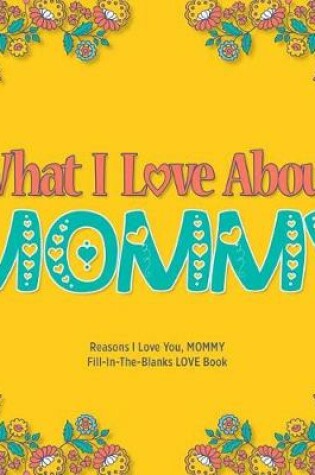 Cover of What I Love About Mommy